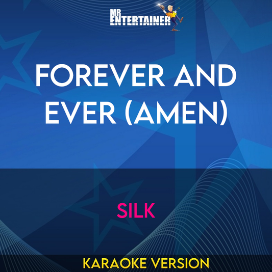 Forever And Ever (amen) - Silk (Karaoke Version) from Mr Entertainer Karaoke