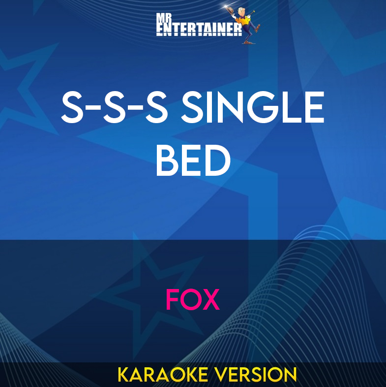 S-s-s Single Bed - Fox (Karaoke Version) from Mr Entertainer Karaoke