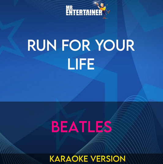 Run For Your Life - Beatles (Karaoke Version) from Mr Entertainer Karaoke
