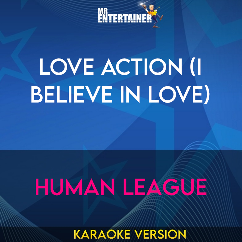 Love Action (I Believe In Love) - Human League (Karaoke Version) from Mr Entertainer Karaoke