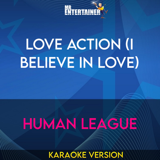Love Action (I Believe In Love) - Human League (Karaoke Version) from Mr Entertainer Karaoke