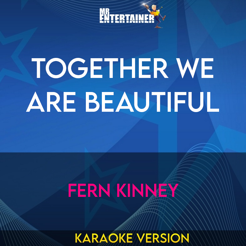 Together We Are Beautiful - Fern Kinney (Karaoke Version) from Mr Entertainer Karaoke