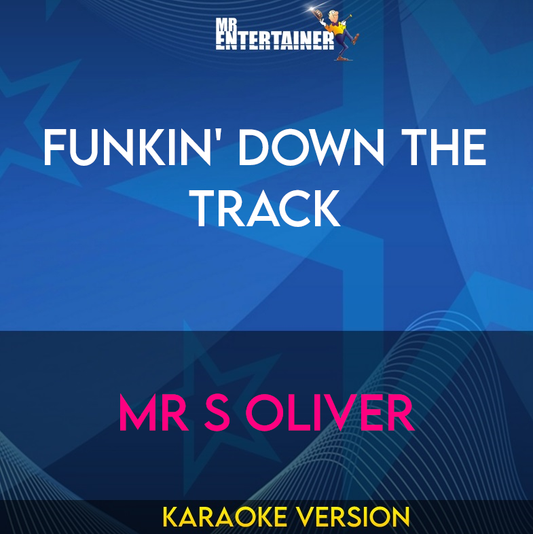 Funkin' Down The Track - Mr S Oliver (Karaoke Version) from Mr Entertainer Karaoke