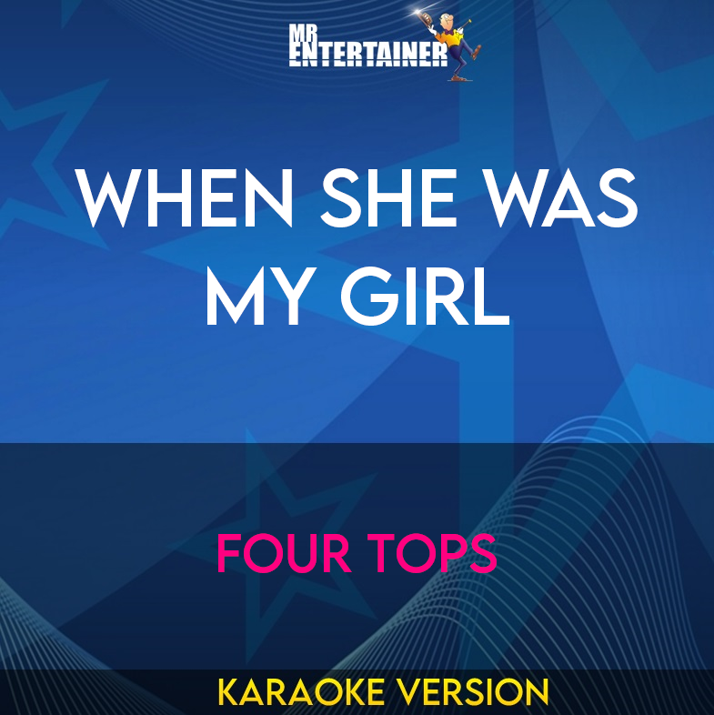 When She Was My Girl - Four Tops (Karaoke Version) from Mr Entertainer Karaoke
