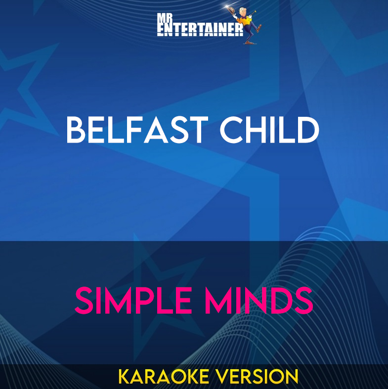 Belfast Child - Simple Minds (Karaoke Version) from Mr Entertainer Karaoke