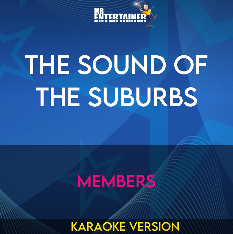 The Sound Of The Suburbs - Members (Karaoke Version) from Mr Entertainer Karaoke