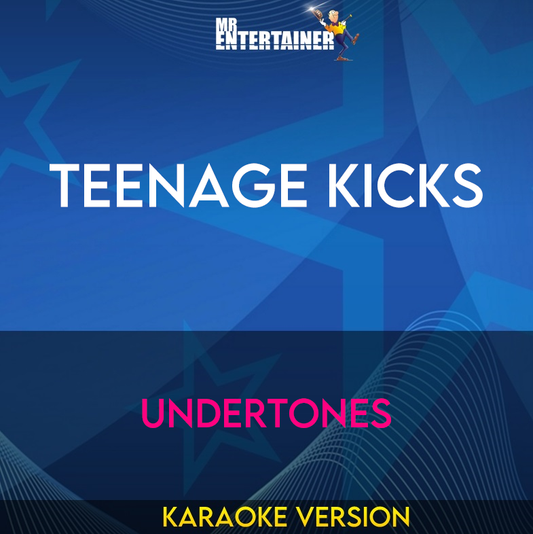 Teenage Kicks - Undertones (Karaoke Version) from Mr Entertainer Karaoke
