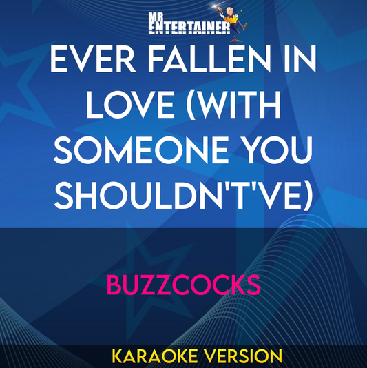 Ever Fallen In Love (with Someone You Shouldn't've) - Buzzcocks (Karaoke Version) from Mr Entertainer Karaoke