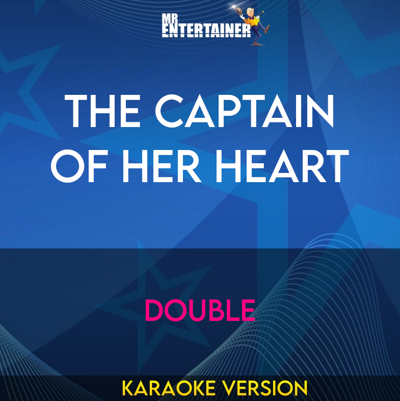 The Captain Of Her Heart - Double (Karaoke Version) from Mr Entertainer Karaoke