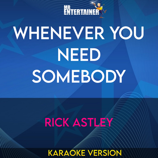 Whenever You Need Somebody - Rick Astley (Karaoke Version) from Mr Entertainer Karaoke