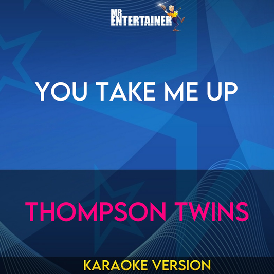 You Take Me Up - Thompson Twins (Karaoke Version) from Mr Entertainer Karaoke