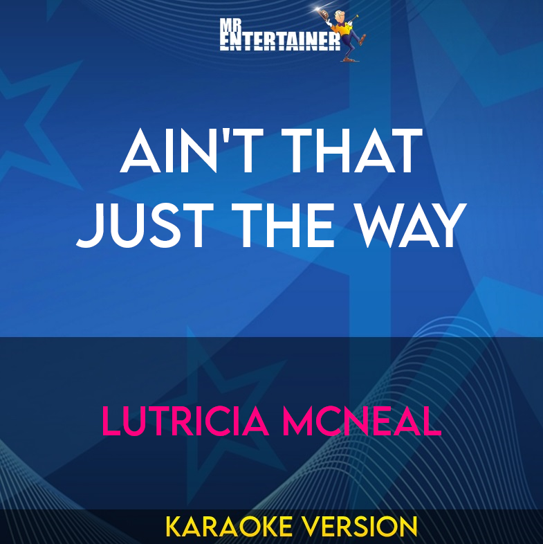 Ain't That Just The Way - Lutricia McNeal (Karaoke Version) from Mr Entertainer Karaoke