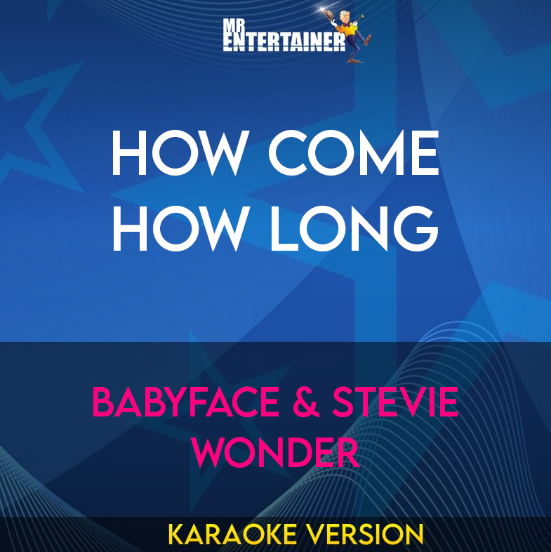 How Come How Long - Babyface & Stevie Wonder (Karaoke Version) from Mr Entertainer Karaoke