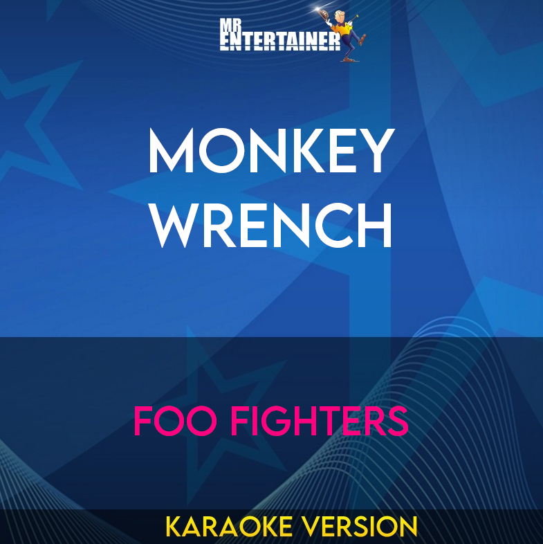 Monkey Wrench - Foo Fighters (Karaoke Version) from Mr Entertainer Karaoke