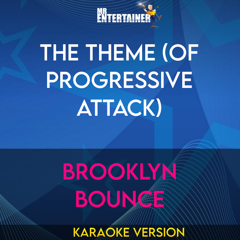 The Theme (of Progressive Attack) - Brooklyn Bounce (Karaoke Version) from Mr Entertainer Karaoke