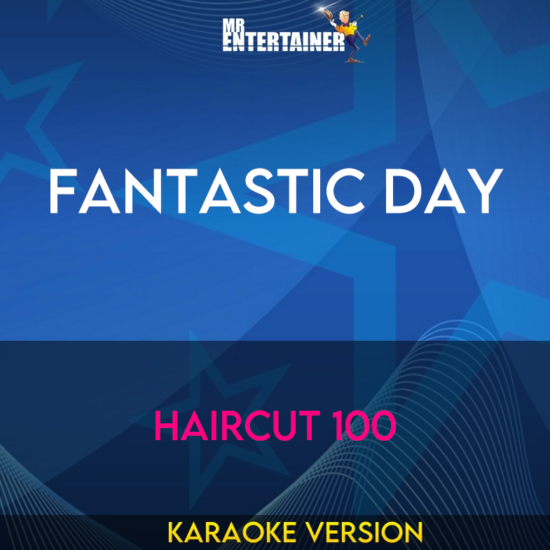 Fantastic Day - Haircut 100 (Karaoke Version) from Mr Entertainer Karaoke