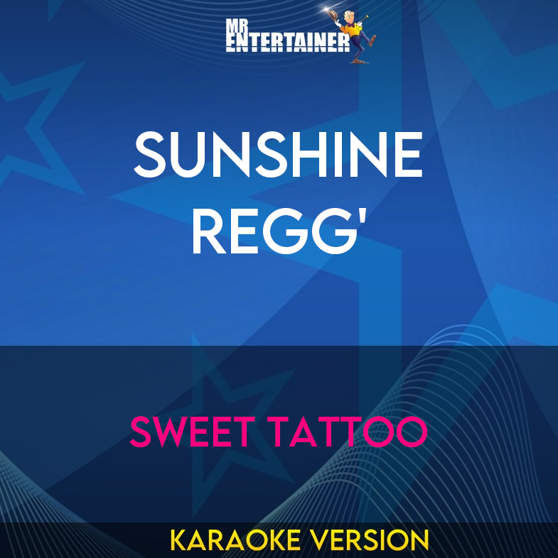 Sunshine Regg' - Sweet Tattoo (Karaoke Version) from Mr Entertainer Karaoke