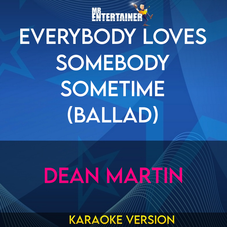 Everybody Loves Somebody Sometime (Ballad) - Dean Martin (Karaoke Version) from Mr Entertainer Karaoke