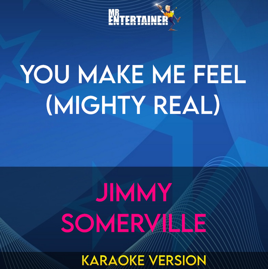 You Make Me Feel (Mighty Real) - Jimmy Somerville (Karaoke Version) from Mr Entertainer Karaoke