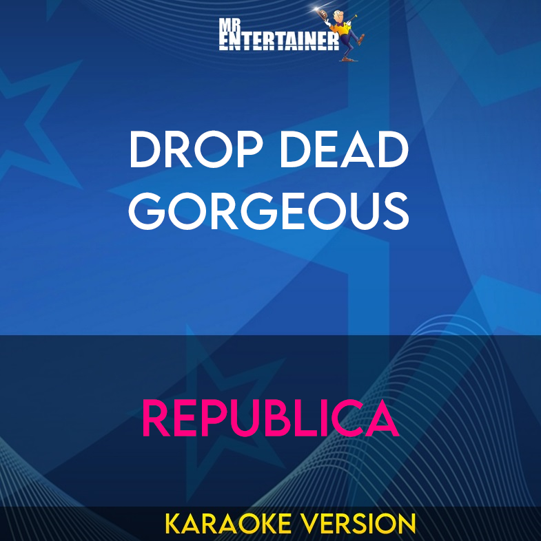Drop Dead Gorgeous - Republica (Karaoke Version) from Mr Entertainer Karaoke