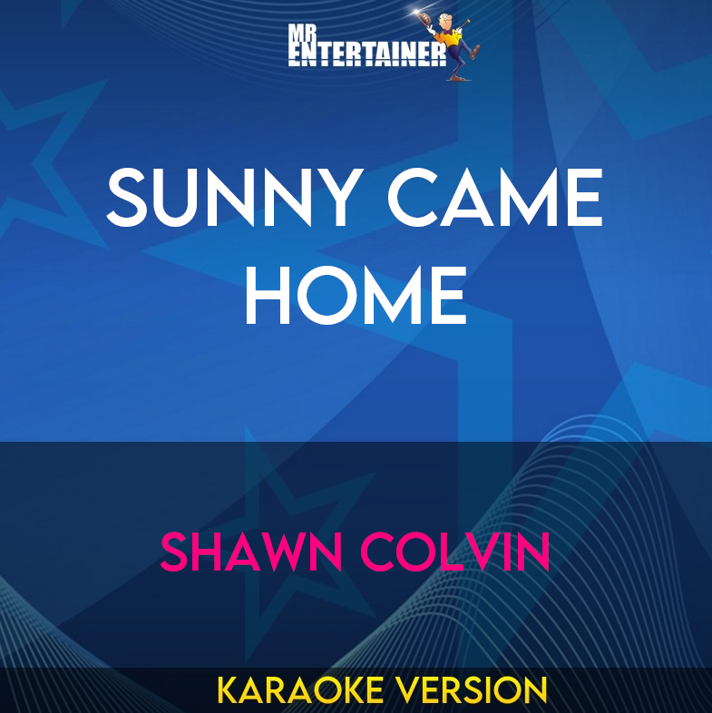 Sunny Came Home - Shawn Colvin (Karaoke Version) from Mr Entertainer Karaoke