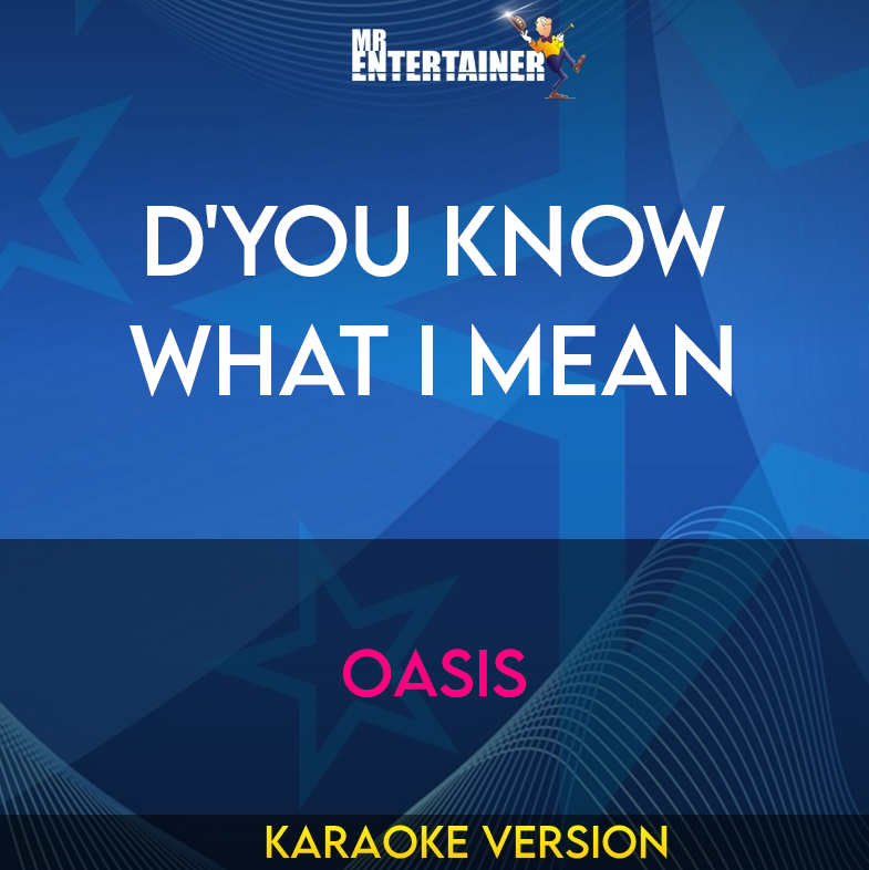 D'you Know What I Mean - Oasis (Karaoke Version) from Mr Entertainer Karaoke