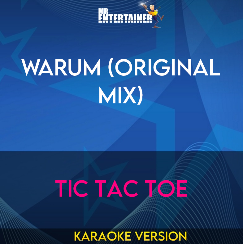 Warum (original Mix) - Tic Tac Toe (Karaoke Version) from Mr Entertainer Karaoke