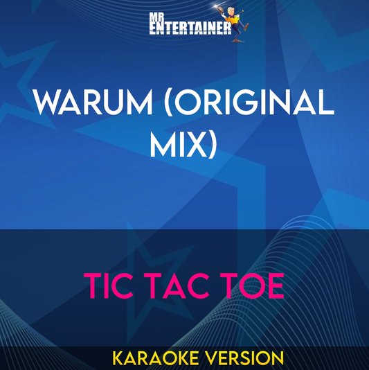 Warum (original Mix) - Tic Tac Toe (Karaoke Version) from Mr Entertainer Karaoke