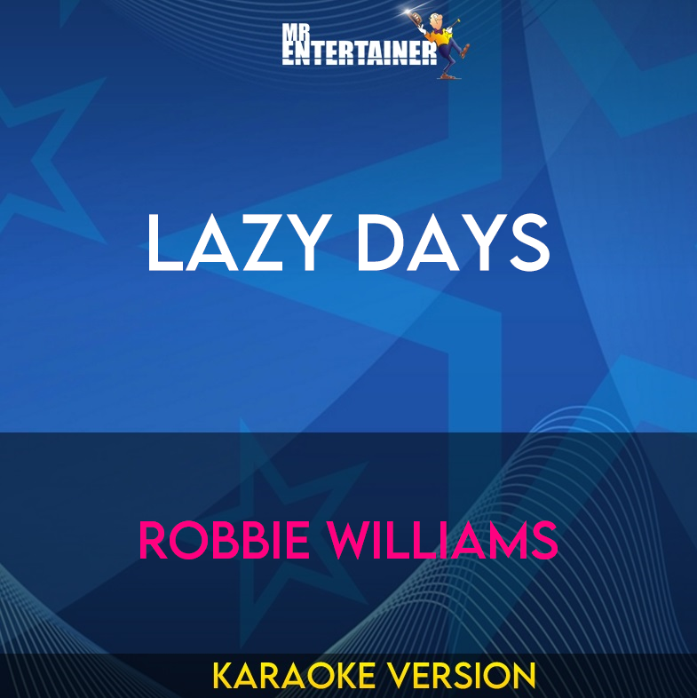 Lazy Days - Robbie Williams (Karaoke Version) from Mr Entertainer Karaoke