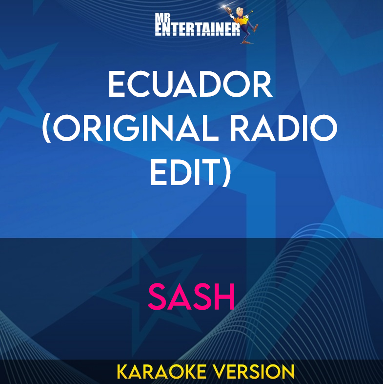 Ecuador (original Radio Edit) - Sash (Karaoke Version) from Mr Entertainer Karaoke