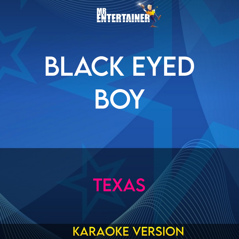 Black Eyed Boy - Texas (Karaoke Version) from Mr Entertainer Karaoke