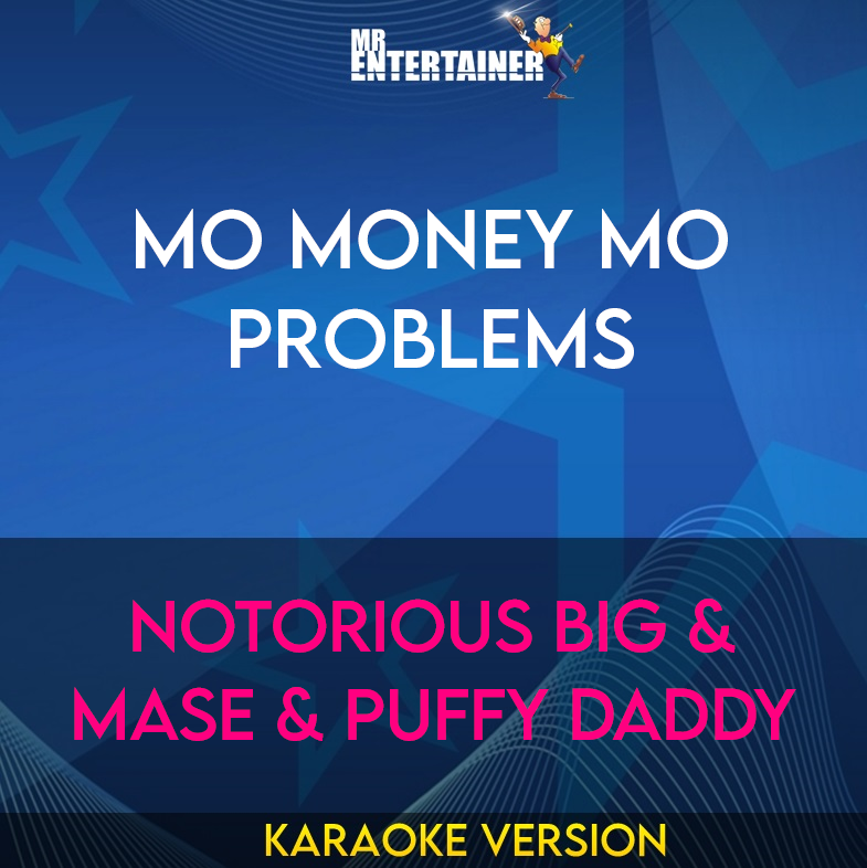 Mo Money Mo Problems - Notorious BIG & Mase & Puffy Daddy (Karaoke Version) from Mr Entertainer Karaoke