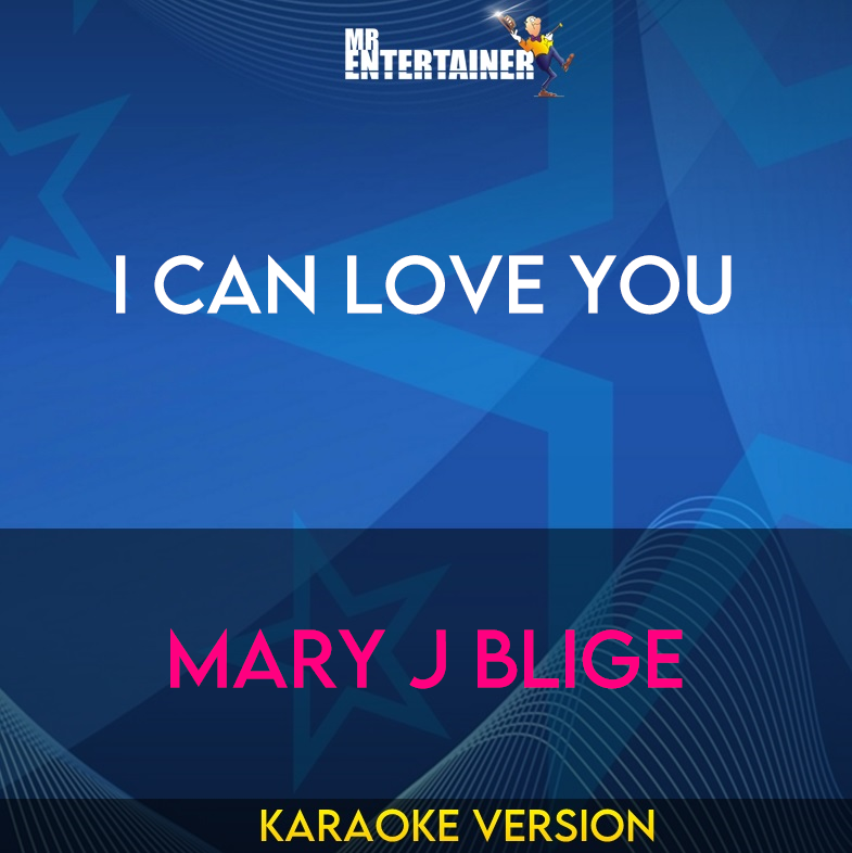 I Can Love You - Mary J Blige (Karaoke Version) from Mr Entertainer Karaoke