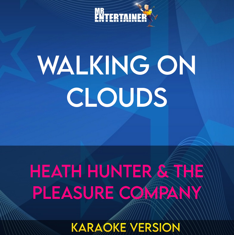 Walking On Clouds - Heath Hunter & The Pleasure Company (Karaoke Version) from Mr Entertainer Karaoke