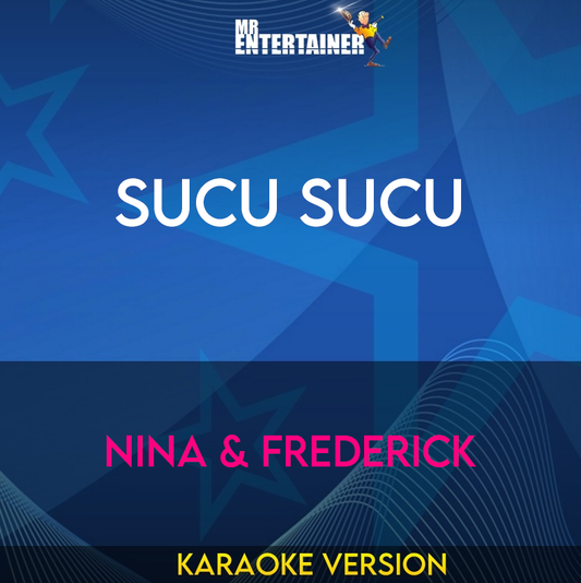 Sucu Sucu - Nina & Frederick (Karaoke Version) from Mr Entertainer Karaoke