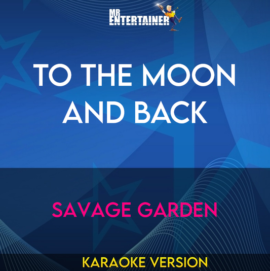 To The Moon And Back - Savage Garden (Karaoke Version) from Mr Entertainer Karaoke
