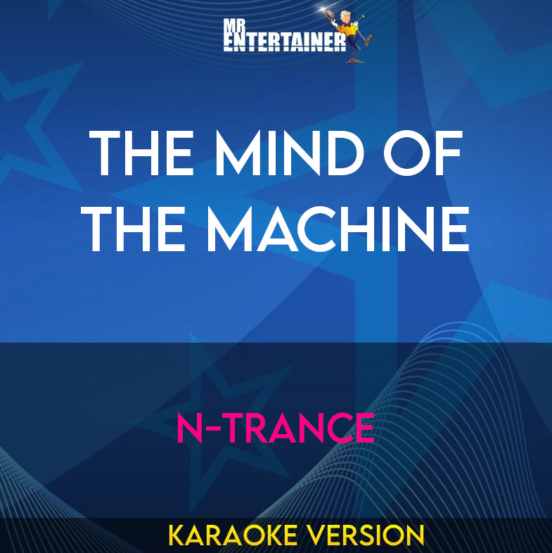 The Mind Of The Machine - N-trance (Karaoke Version) from Mr Entertainer Karaoke