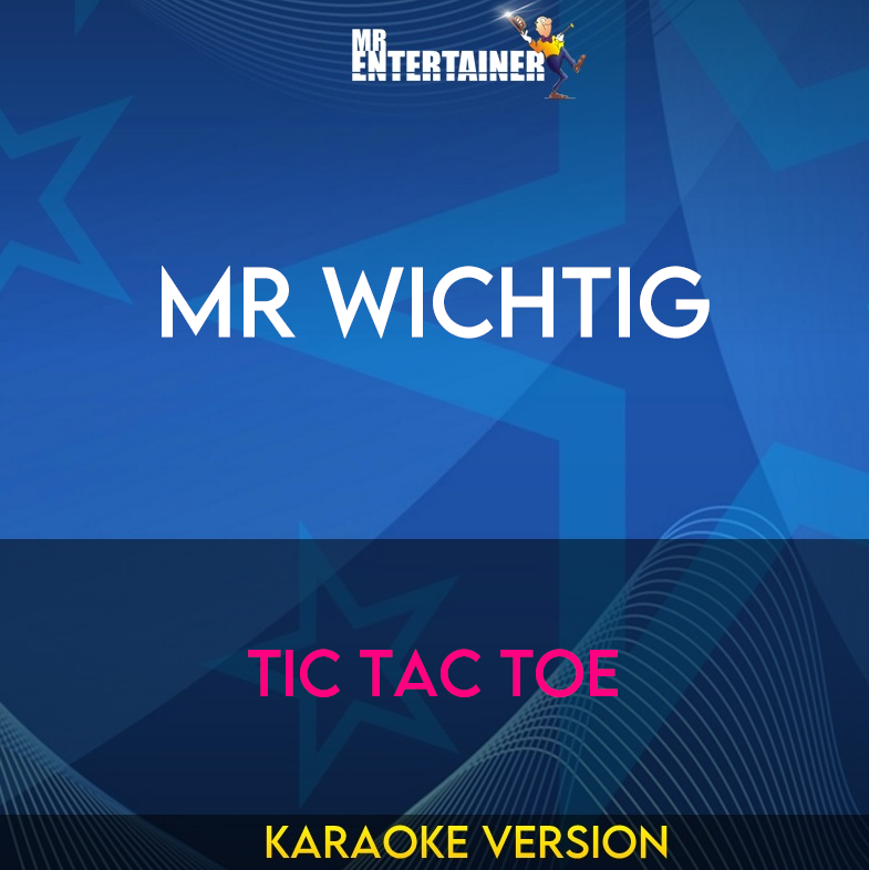 Mr Wichtig - Tic Tac Toe (Karaoke Version) from Mr Entertainer Karaoke