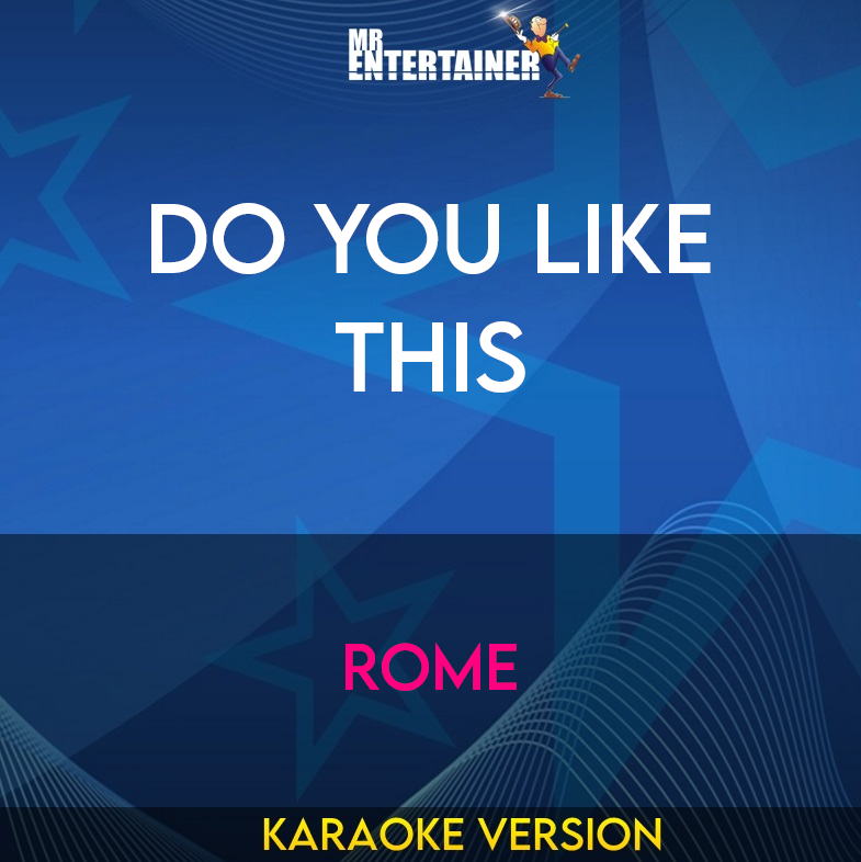 Do You Like This - Rome (Karaoke Version) from Mr Entertainer Karaoke