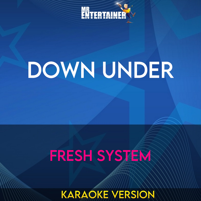 Down Under - Fresh System (Karaoke Version) from Mr Entertainer Karaoke