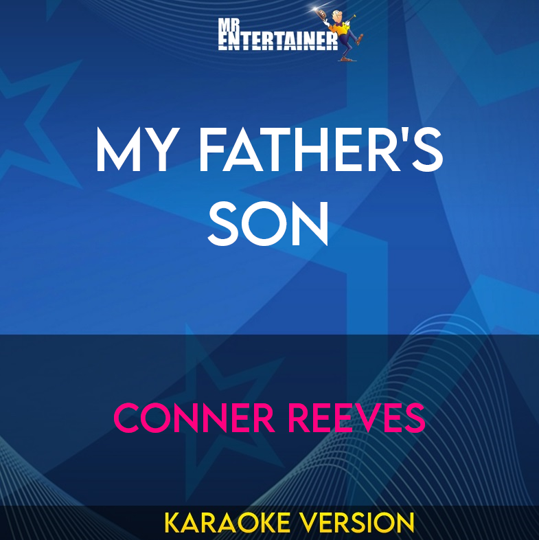 My Father's Son - Conner Reeves (Karaoke Version) from Mr Entertainer Karaoke