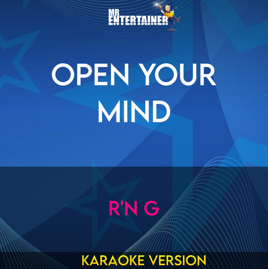 Open Your Mind - R'N G (Karaoke Version) from Mr Entertainer Karaoke