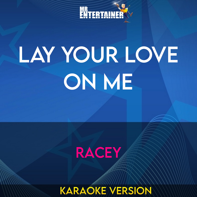 Lay Your Love On Me - Racey (Karaoke Version) from Mr Entertainer Karaoke