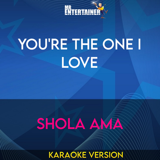 You're The One I Love - Shola Ama (Karaoke Version) from Mr Entertainer Karaoke