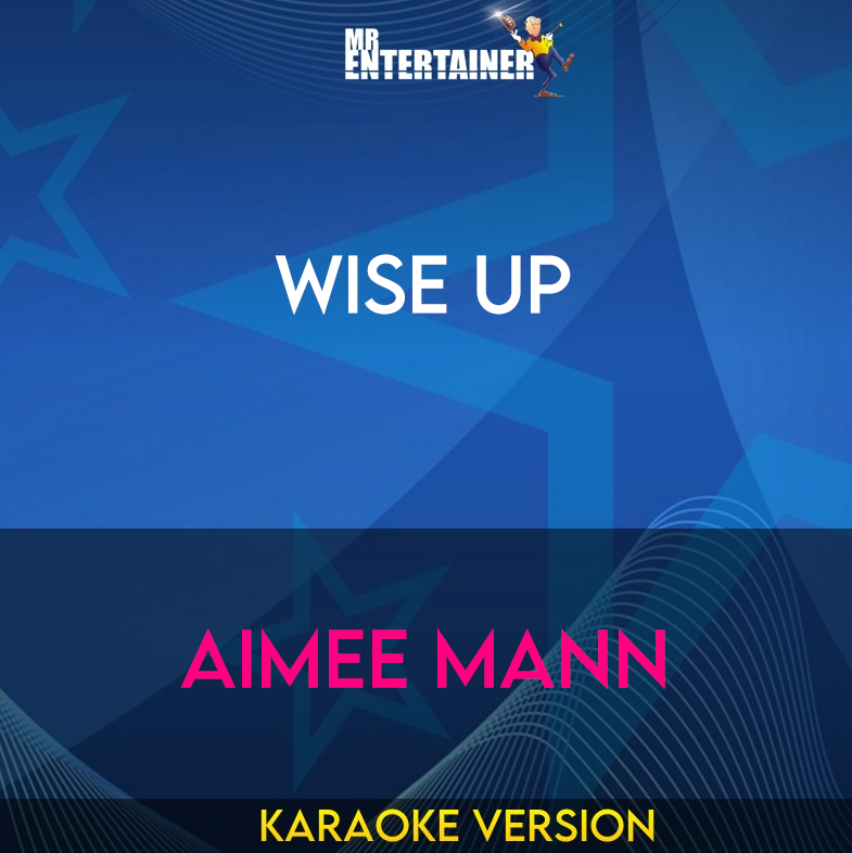 Wise Up - Aimee Mann (Karaoke Version) from Mr Entertainer Karaoke
