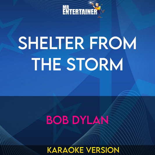 Shelter From The Storm - Bob Dylan (Karaoke Version) from Mr Entertainer Karaoke