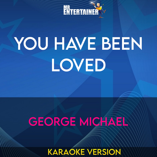 You Have Been Loved - George Michael (Karaoke Version) from Mr Entertainer Karaoke
