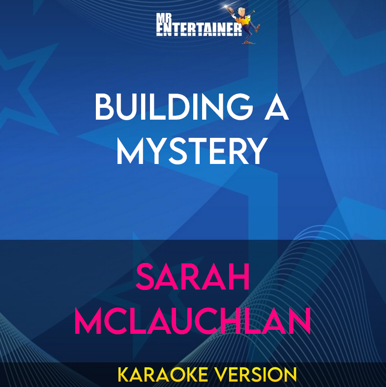 Building A Mystery - Sarah McLauchlan (Karaoke Version) from Mr Entertainer Karaoke