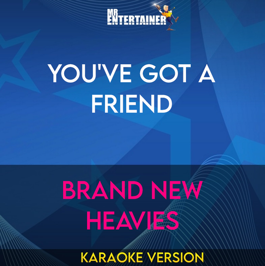 You've Got A Friend - Brand New Heavies (Karaoke Version) from Mr Entertainer Karaoke