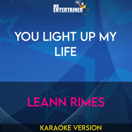 You Light Up My Life - LeAnn Rimes (Karaoke Version) from Mr Entertainer Karaoke